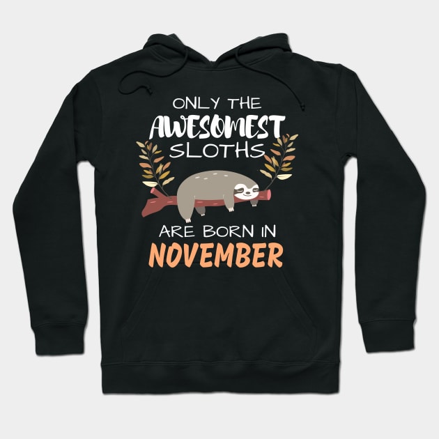 Only the Awesomest Sloths are Born in November Hoodie by ArtedPool